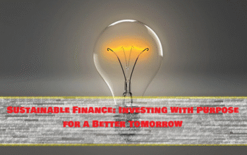 Sustainable Finance: Investing with Purpose for a Better Tomorrow